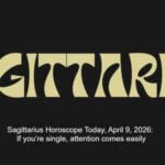Sagittarius Horoscope Today, April 9, 2026: If you’re single, attention comes easily