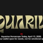 Aquarius Horoscope Today, April 13, 2026: Keep your wallet open for needs, not for emotional spending