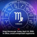 Virgo Horoscope Today, April 18, 2026: In office, avoid unimportant arguments
