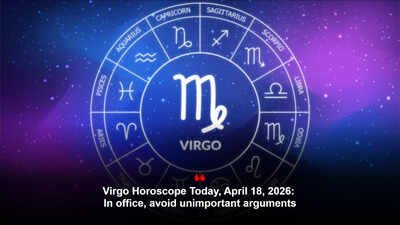 Virgo Horoscope Today, April 18, 2026: In office, avoid unimportant arguments