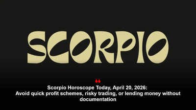 Scorpio Horoscope Today, April 20, 2026: Avoid quick profit schemes, risky trading, or lending money without documentation