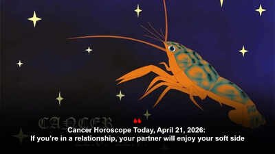 Cancer Horoscope Today, April 21, 2026: If you’re in a relationship, your partner will enjoy your soft side