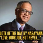 Success quote of the day by Narayana Murthy: "Love your job, but never..."