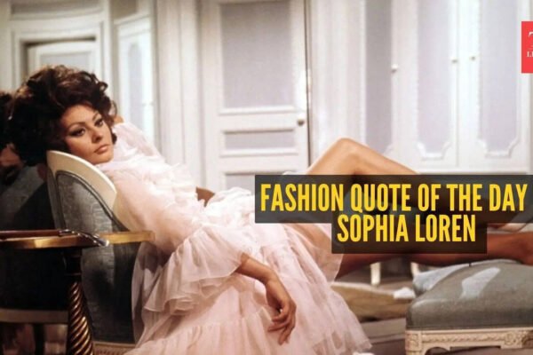 Fashion quote of the day by Sophia Loren - 'Nothing makes a woman more beautiful than the belief that she is beautiful
