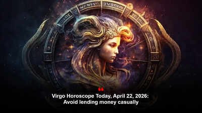 Virgo Horoscope Today, April 22, 2026: Avoid lending money casually