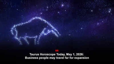 Taurus Horoscope Today, May 1, 2026: Business people may travel far for expansion