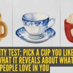 Personality test: Pick a cup you like, and see what it reveals about what people love in you |