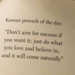 Korean proverb of the day for success: “Don’t aim for success if you want it; just do what you love and believe in, and it will come naturally” — lessons on passion, purpose, consistency, and long-term growth |