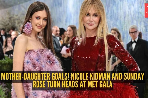 Met Gala 2026: Nicole Kidman brings daughter Sunday Rose to the Met Gala and it’s peak Chanel energy