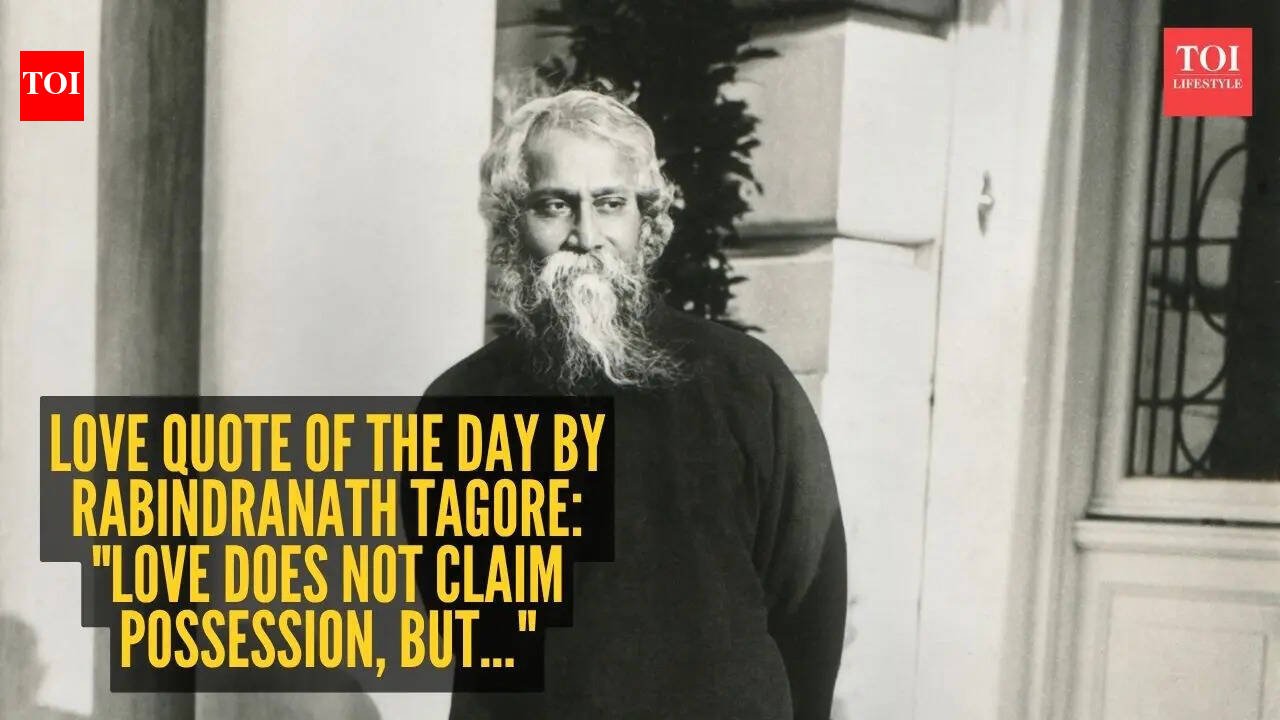 Love quote of the day by Rabindranath Tagore: "Love does not claim possession, but..."