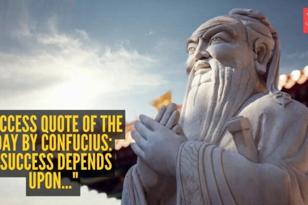 Success quote of the day by Confucius: "Success depends upon..."