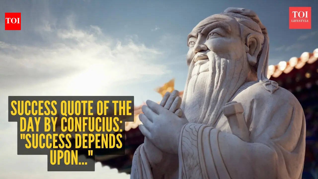 Success quote of the day by Confucius: "Success depends upon..."