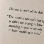 “The woman who tells her age is either too young to have anything to lose or...”