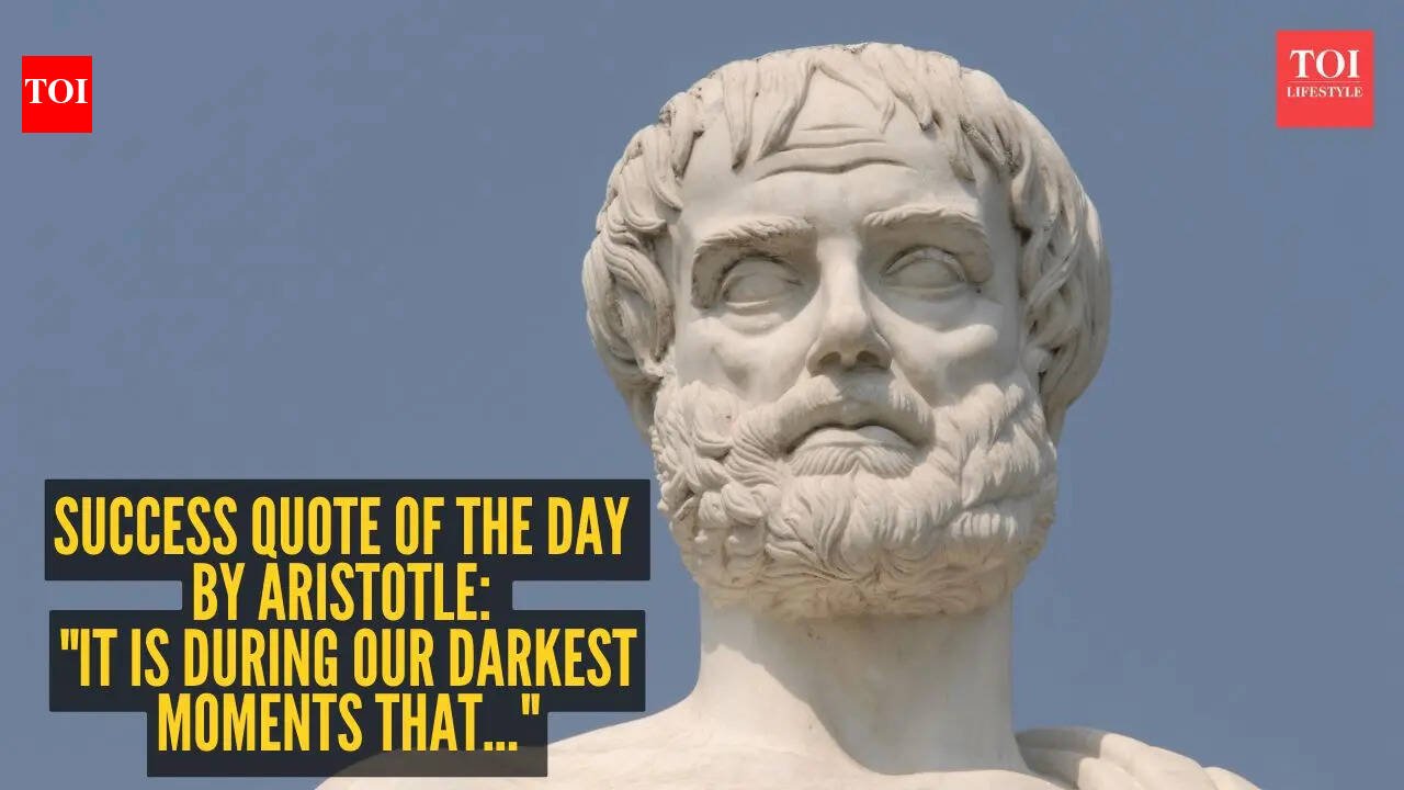 Success quote of the day by Aristotle: "It is during our darkest moments that..."