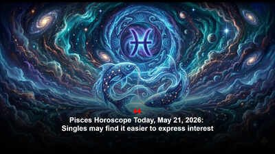 Pisces Horoscope Today, May 21, 2026: Singles may find it easier to express interest