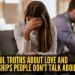 7 painful truths about love and relationships people often don't talk about