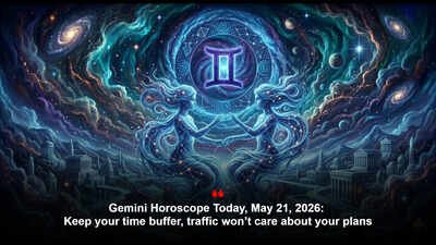 Gemini Horoscope Today, May 21, 2026: Keep your time buffer, traffic won’t care about your plans