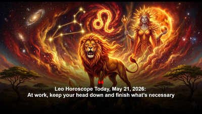Leo Horoscope Today, May 21, 2026: At work, keep your head down and finish what’s necessary