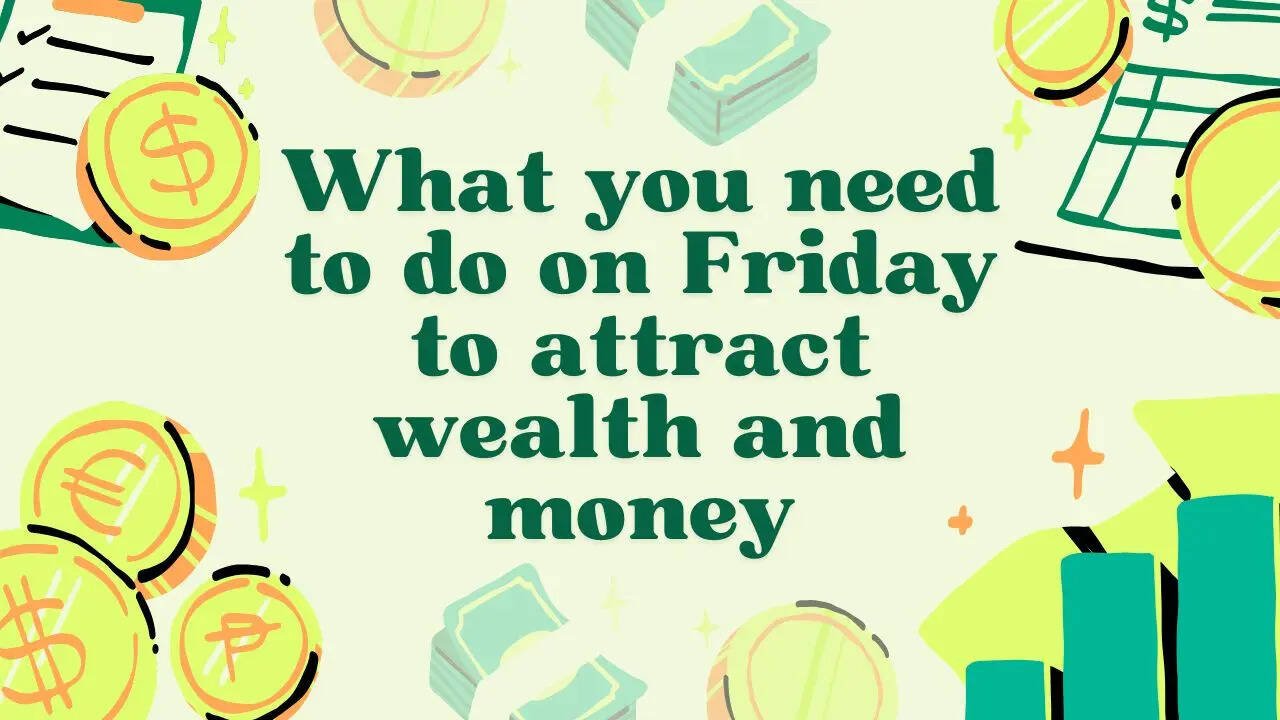 What you need to do on Friday to attract wealth and money