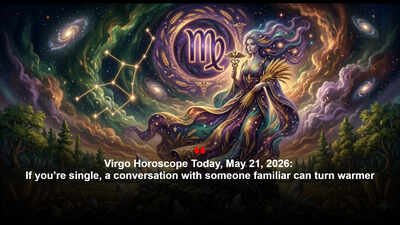 Virgo Horoscope Today, May 21, 2026: If you’re single, a conversation with someone familiar can turn warmer