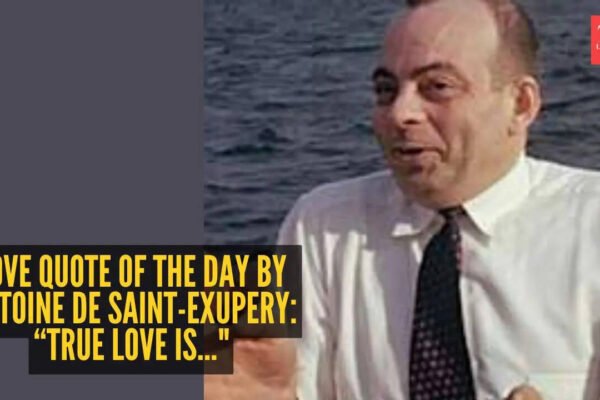 Love quote of the day by Antoine De Saint-Exupery: “True love is..."