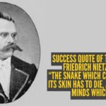 Friedrich Nietzsche Quotes: Success quote of the day by Friedrich Nietzsche: “The snake which cannot cast its skin has to die, as well the minds which..."