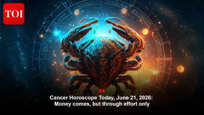 Cancer Horoscope Today, June 21, 2026: Money comes, but through effort only