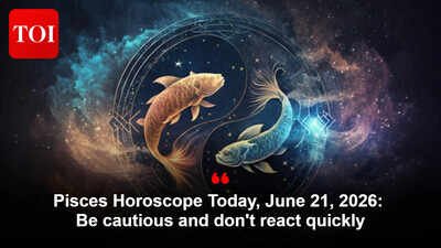Pisces Horoscope Today, June 21, 2026: Be cautious and don't react quickly
