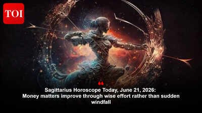 Sagittarius Horoscope Today, June 21, 2026: Money matters improve through wise effort rather than sudden windfall