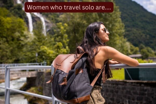 Women who love travelling alone are...this is what psychology says about their personality