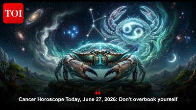 Cancer Horoscope Today, June 27, 2026: Don't overbook yourself