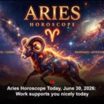 Aries Horoscope Today, June 30, 2026: Work supports you nicely today