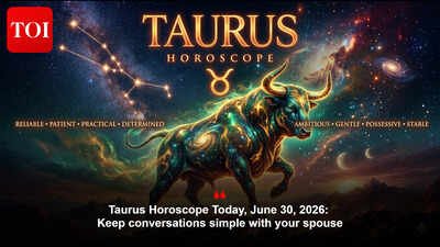 Taurus Horoscope Today, June 30, 2026: Keep conversations simple with your spouse