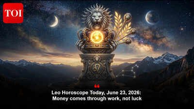 Leo Horoscope Today, June 23, 2026: Money comes through work, not luck