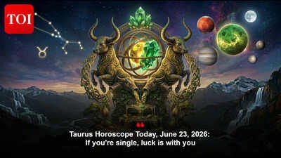Taurus Horoscope Today, June 23, 2026: If you're single, luck is with you