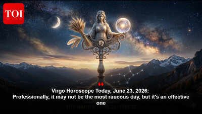 Virgo Horoscope Today, June 23, 2026: Professionally, it may not be the most raucous day, but it's an effective one