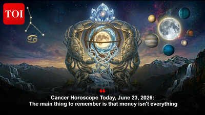 Cancer Horoscope Today, June 23, 2026: The main thing to remember is that money isn't everything
