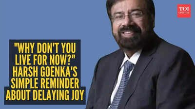"Why don't you live for now?" Harsh Goenka's simple reminder about delaying joy