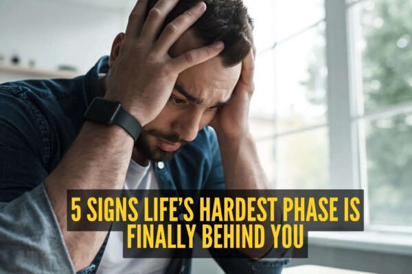 5 signs life’s hardest phase is finally behind you
