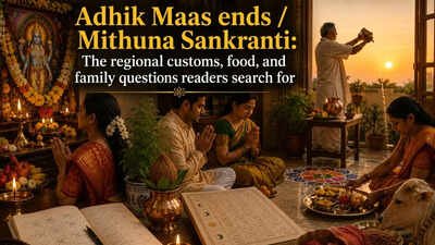 Adhik Maas ends / Mithuna Sankranti: The regional customs, food, and family questions readers search for |