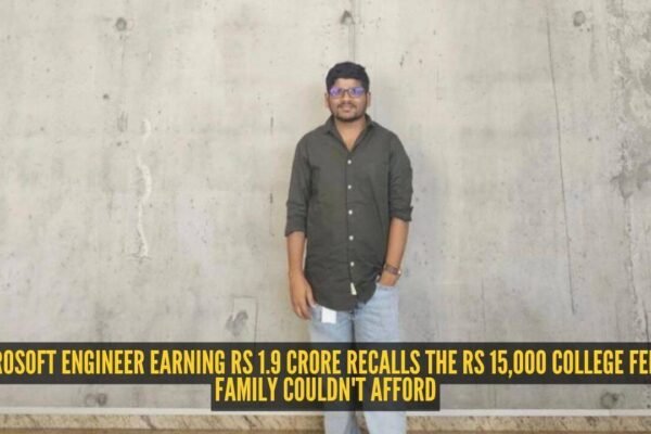Microsoft engineer earning Rs 1.9 crore recalls the Rs 15,000 college fee his family couldn't afford: 'My father sold my mother's jewellery' |