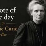 Quote of the day by Marie Curie: "Be less curious about people and more curious about…" |