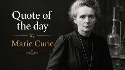 Quote of the day by Marie Curie: "Be less curious about people and more curious about…" |