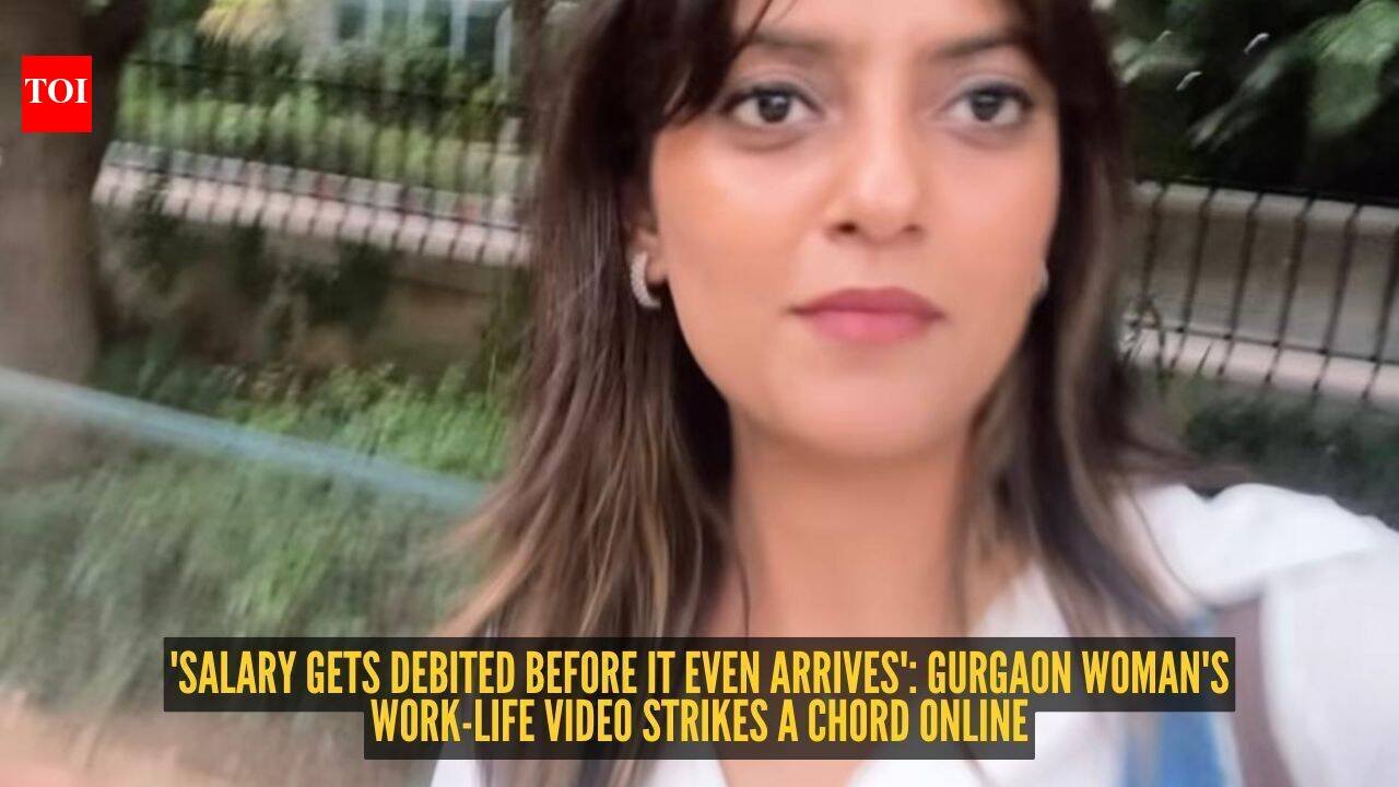 Work-Life Balance: 'Salary gets debited before it even arrives': Gurgaon woman's work-life video strikes a chord online