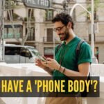 Do you have a 'Phone body'? Has your phone changed you, 6 subtle signs people really notice
