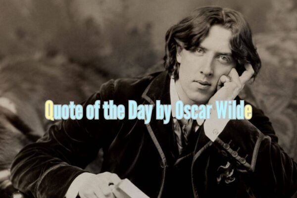Quote of the Day by Oscar Wild, "A man can be happy with any woman as long as he does not.......”