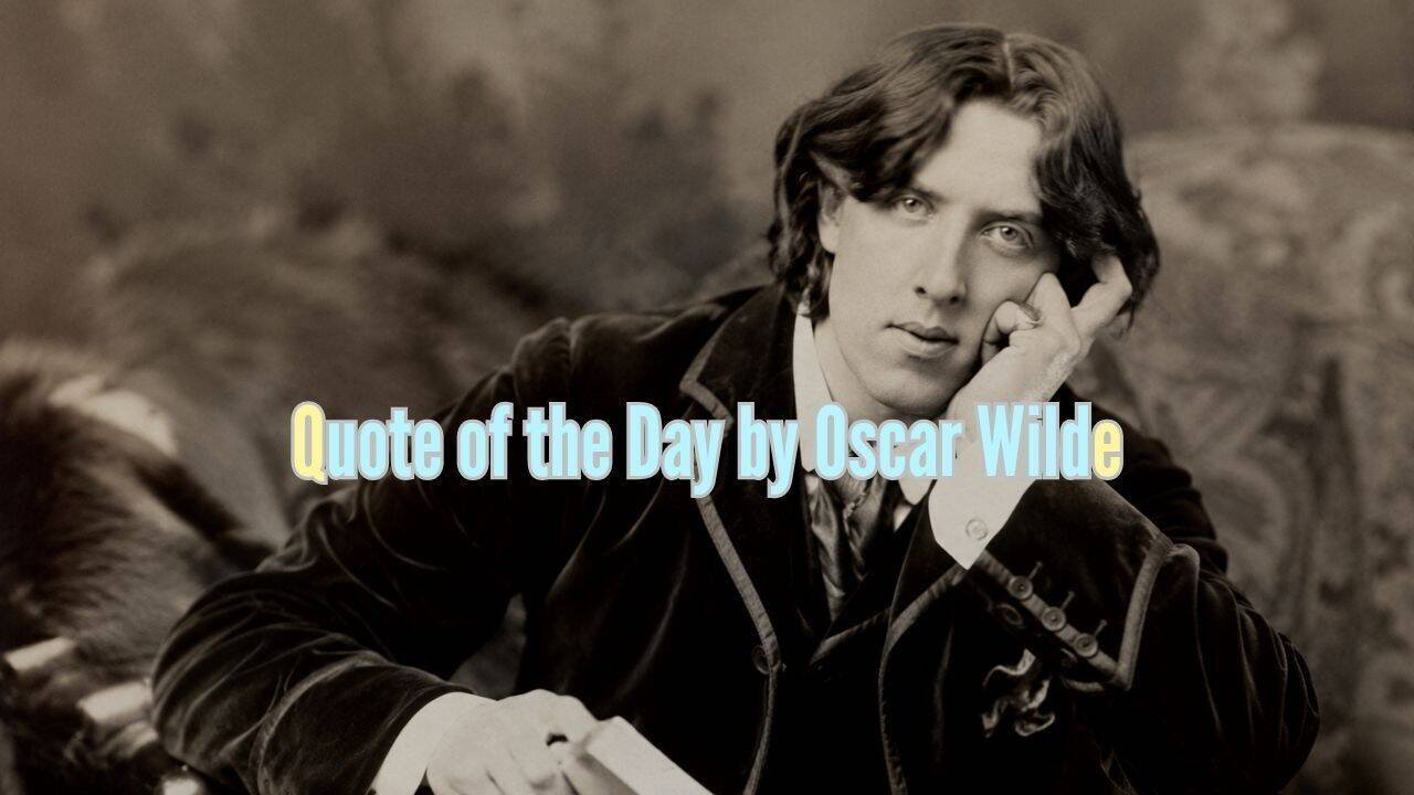 Quote of the Day by Oscar Wild, "A man can be happy with any woman as long as he does not.......”