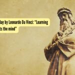 Leonardo Da Vinci Quotes: Quote of the day by Leonardo Da Vinci: “Learning never exhausts the mind”
