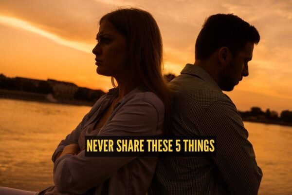 5 things you should never share with your partner, even in the healthiest relationships