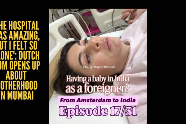 'In Mumbai, the care was beautiful but... I was terrified to step outside... it was awfully isolating': Dutch mom reveals why she left Mumbai just months after giving birth